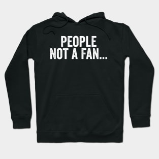 People Not A Fan White Hoodie